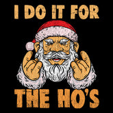 I Do It For The Ho's - T-shirt